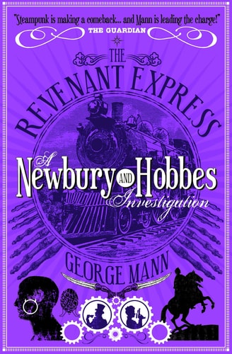 The Revenant Expres: A Newbury & Hobbes Investigation by George Mann
