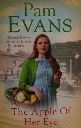 The Apple of her Eye: The tragedy of war unites two London families by Pamela Evans