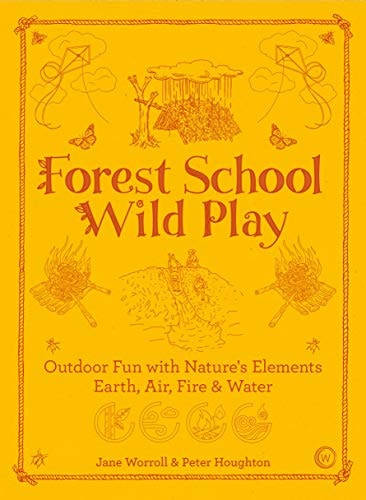 Forest School Wild Play by Jane Worroll