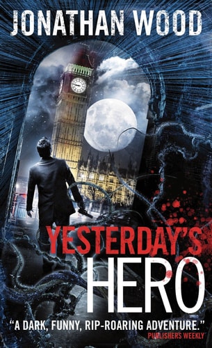 Yesterday's Hero (Arthur Wallace) by Jonathan Wood