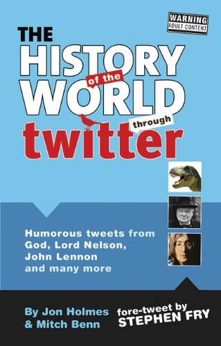 History of the World Through Twitter by Jon Holmes