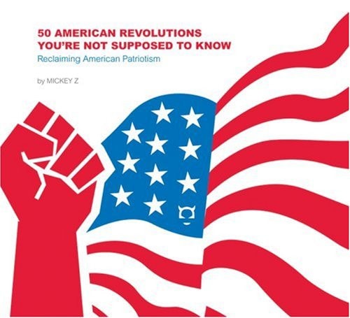 50 American Revolutions You're Not Supposed to Know: Reclaiming American Patriotism (Things You're Not Supposed to Know) by Michael Zezima