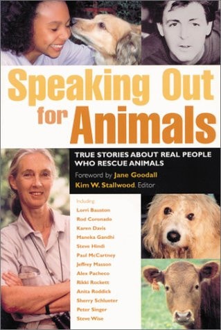 Speaking Out for Animals: True Stories About People Who Rescue Animals by Kim W. Stallwood
