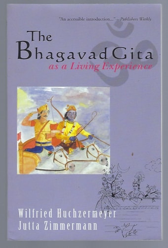 The Bhagavad Gita as a Living Experience by Wilfried Huchzermeyer, Jutta Zimmermann
