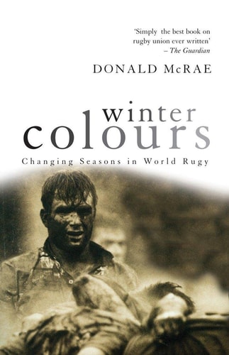 Winter Colours Changing Seasons in World Rugby by Donald McRae