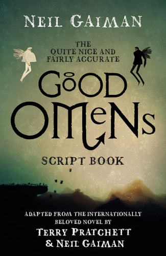 The' Quite Nice and Fairly Accurate Good Omens Script Book by Neil Gaiman