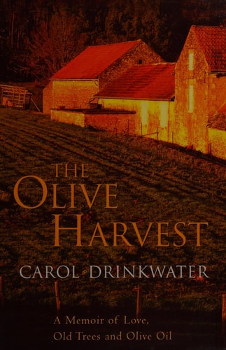 The olive harvest: a memoir of love, old trees, and olive oil by Carol DRINKWATER