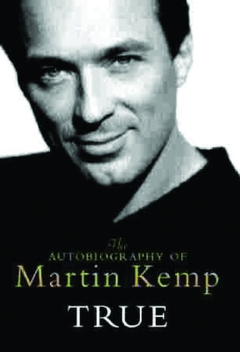 True The Autobiography of Martin Kemp by Martin Kemp