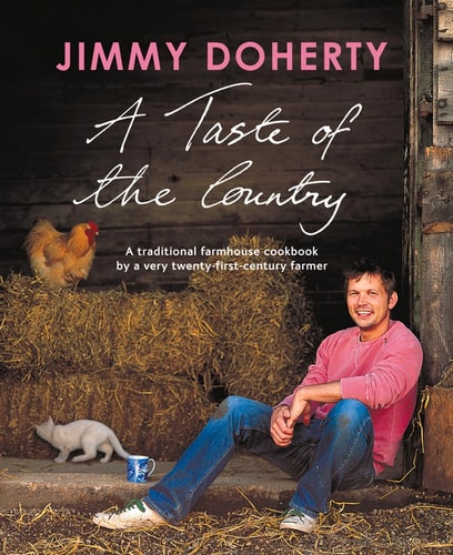 A Taste of the Country: A Traditional Farmhouse Cookbook By a Very Twenty-first-century Farmer by Jimmy Doherty