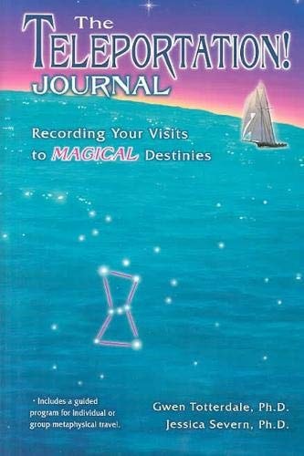 The Teleportation! Journal Recording Your Visits to Magical Destinies by Gwen Totterdale, Jessica Severn