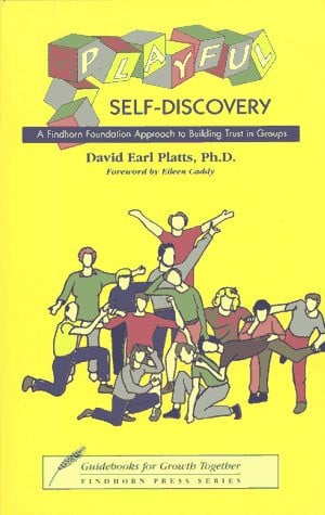Playful self-discovery: a Findhorn Foundation approach to building trust in groups by Platts, David Earl