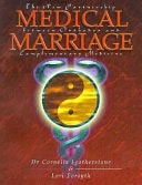 Medical Marriage: The New Partnership Between Orthodox and Complementary Medicine by Cornelia Featherstone, Lori Forsythe