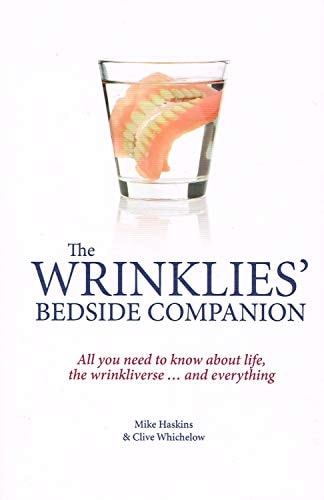 Wrinklies' Bedside Companion: All You Need to Know About Life, the Universe . . . and Everything by Mike Haskins