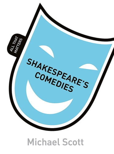 Shakespeare's Comedies: All That Matters (Teach Yourself: Reference) by Mike Scott