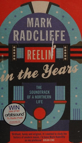 Reelin' in the Years The Soundtrack of a Northern Life by Mark Radcliffe