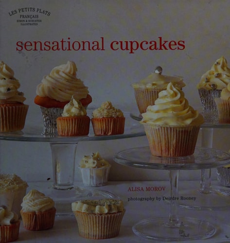 Les Petits Plats Francais: Sensational Cupcakes by Alisa Morov