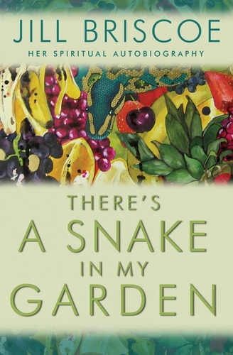There's a Snake in My Garden: A spiritual autobiography by Jill and Stuart Briscoe