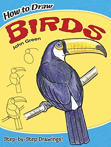 How to Draw Birds: Step-by-Step Drawings! (Dover How to Draw) by John Green