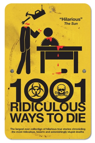 1001 Ridiculous Ways to Die by David Southwell