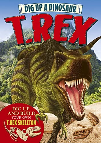 Dig Up a Dinosaur: T. Rex by Arcturus Publishing