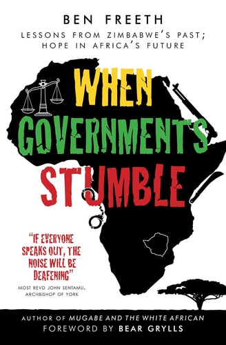 When Governments Stumble: Lessons from Zimbabwe's past, hope in Africa's future by Ben Freeth MBE