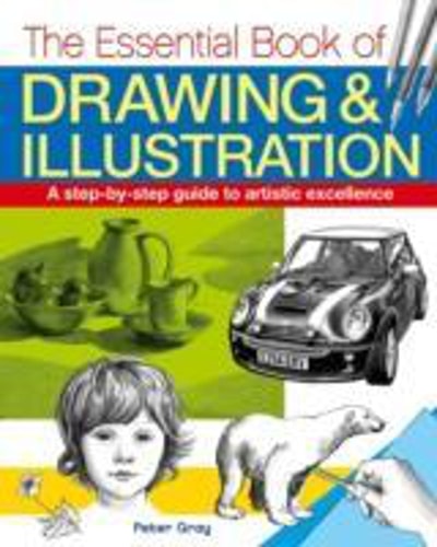 The Essential Book of Drawing & Illustration by Gray Peter