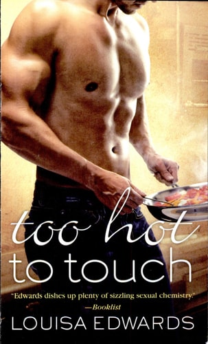 Too Hot To Touch (Recipe for Love) by Louisa Edwards