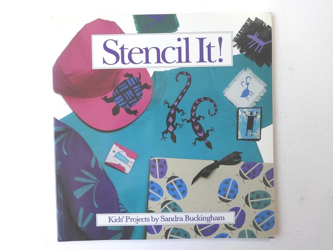 Stencil It! Kids' Projects by Sandra Buckingham