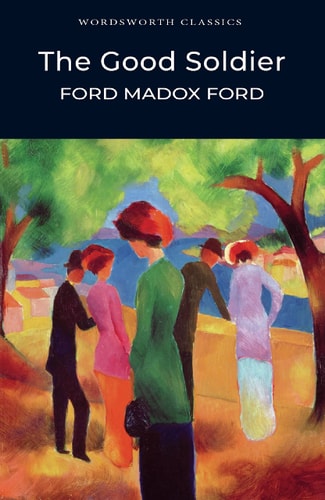 The Good Soldier (Wordsworth Classics) by Ford Madox Ford