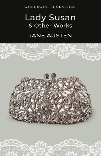 Lady Susan and Other Works (Wordsworth Classics) by Jane Austen