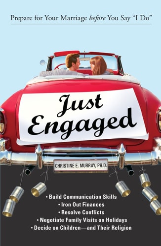 Just Engaged: Prepare for Your Marriage before You Say 'I Do by Christine E. Murray