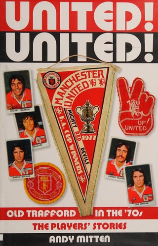 United! United Old Trafford in the 70s by Andy Mitten