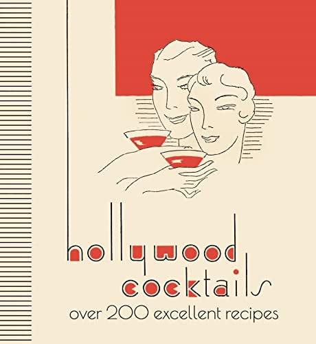 Hollywood Cocktails Over 200 Excellent Recipes, the Stunning Facsimile Edition by Michael O'Mara Books