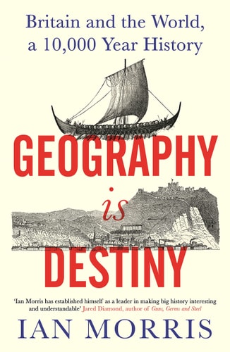 Geography Is Destiny by Ian Morris