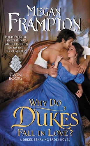 Why Do Dukes Fall in Love?: A Dukes Behaving Badly Novel (Dukes Behaving Badly, 4) by Megan Frampton