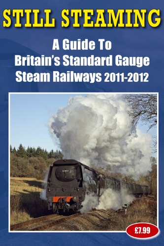 Still Steaming - A Guide to Britain's Standard Gauge Steam Railways 2011-2012 by John Robinson