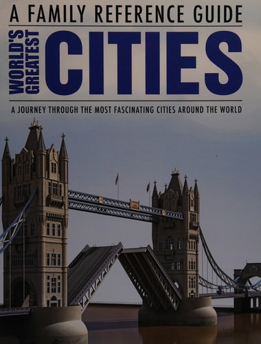 World's Greatest Cities A Journey Through the Most Fascinating Cities Around the World by Alberto Hernández (Editor)