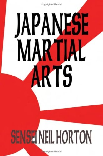 Japanese Martial Arts by Sensei Neil Horton