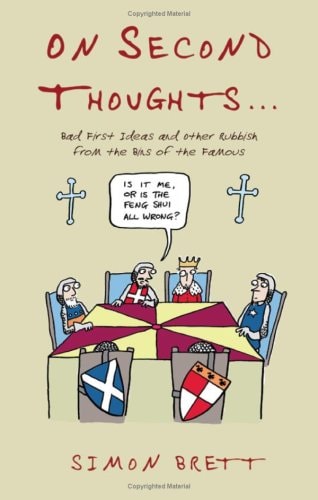 On Second Thoughts Bad First Ideas and Other Rubbish from the Bins of the Famous by Simon Brett