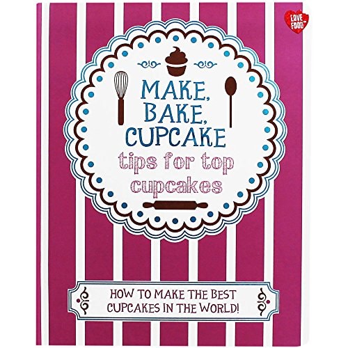 Make, Bake, Cupcake - Tips for Top Cupcakes by unknown author