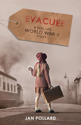 Evacuee - a real-life World War Two story (new edition) by Jan Pollard