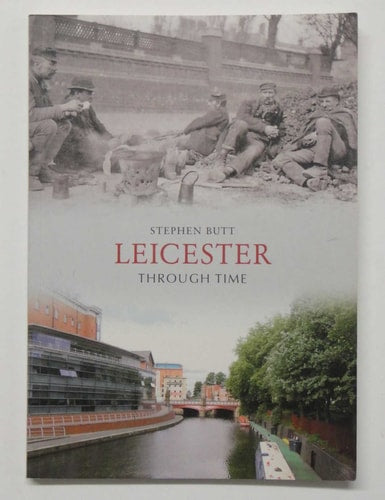 Leicester Through Time by Stephen Butt