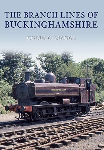 The Branch Lines of Buckinghamshire by Colin Maggs MBE