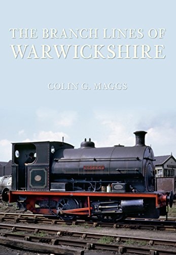 The Branch Lines of Warwickshire by Colin Maggs MBE