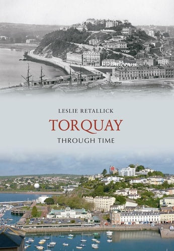 Torquay Through Time by Leslie Retallick
