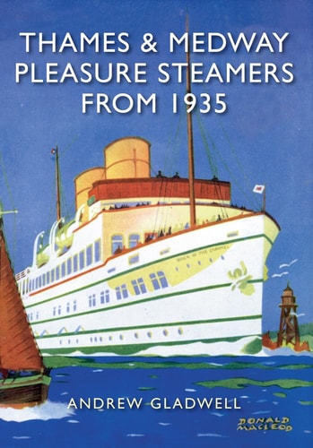 Thames and Medway Pleasure Steamers from 1935 by Andrew Gladwell