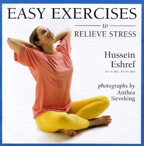 Easy Exercises to Relieve Stress by Hussein Eshref