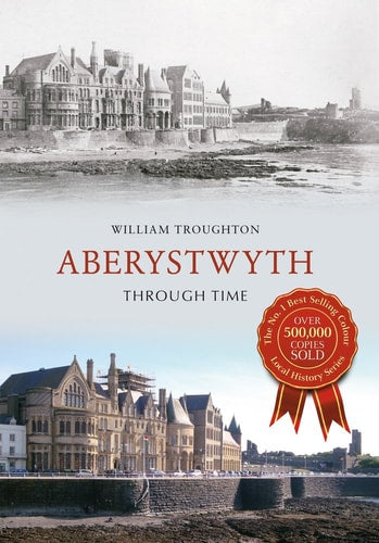Aberystwyth Through Time by William Troughton