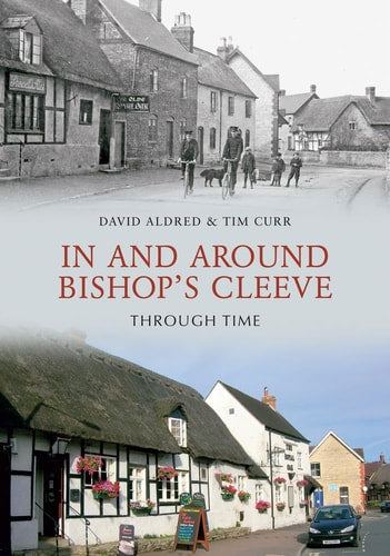In & Around Bishops Cleeve Through Time by David H. Aldred, Tim Curr