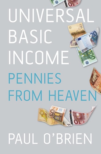 Universal Basic Income: Pennies from Heaven by Paul O'Brien